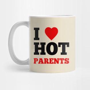 I Love Hot Parents Mug